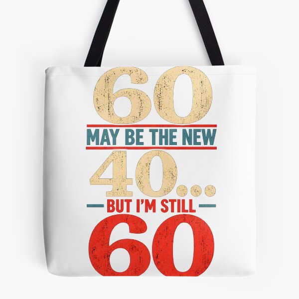 Item preview, 60 May Be the New 40, But I Am Still 60 designed and sold by PuzzlingRooster.