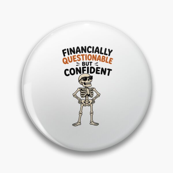 Item preview, Financially questionable BUT confident Proud skeleton designed and sold by vecart34.