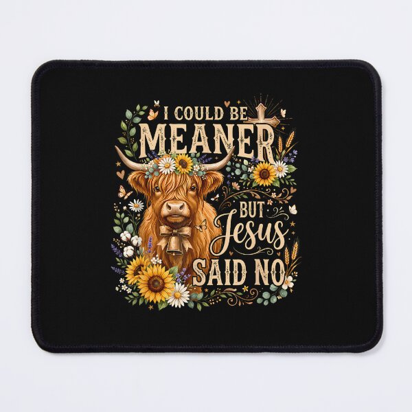 Item preview, I Could Be Meaner But Jesus Said No Highland Cow Sunflower designed and sold by ripgoatclothing.