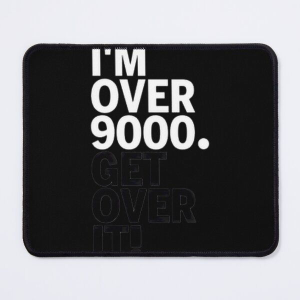 Item preview, Get Over It 9000 Humorous Quote designed and sold by CharlesParker2.