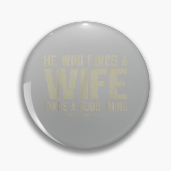 Item preview, He Who Finds A Wife Finds A Good Thing Proverbs 18 22 designed and sold by mjohnson9.