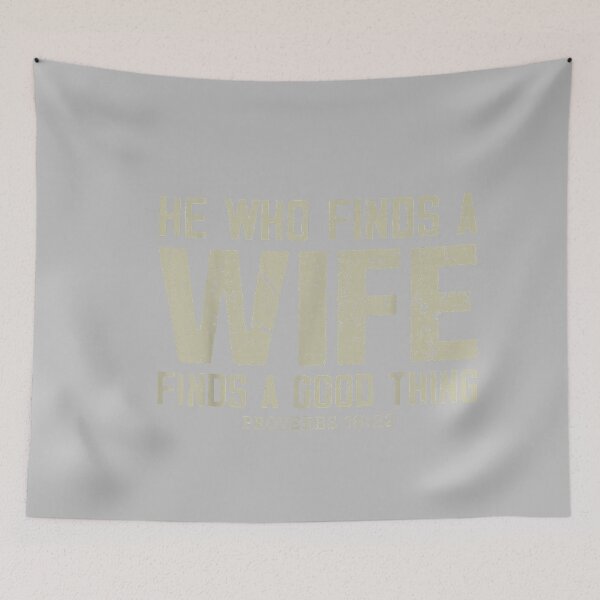 Item preview, He Who Finds A Wife Finds A Good Thing Proverbs 18 22 designed and sold by mjohnson9.
