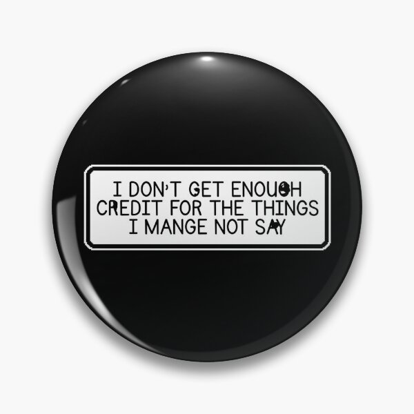 Item preview, I Don't Get Enough Credit For The Things I Mange Not Say Funny Sarcastic designed and sold by Dondonmart.
