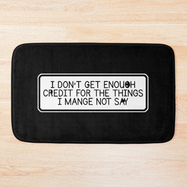 Item preview, I Don't Get Enough Credit For The Things I Mange Not Say Funny Sarcastic designed and sold by Dondonmart.