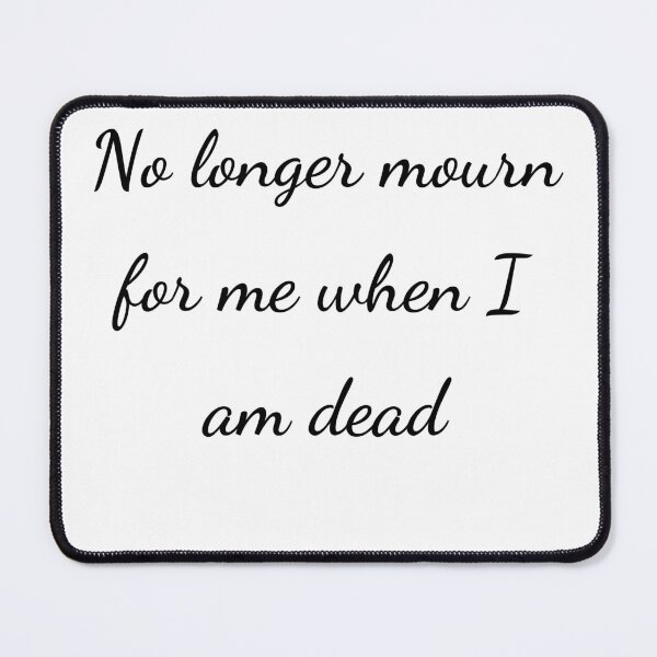 Item preview, “No longer mourn for me when I am dead” - handwriting black designed and sold by ariksworld.