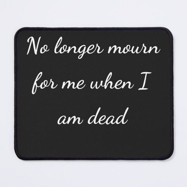 Item preview, “No longer mourn for me when I am dead” - handwriting white designed and sold by ariksworld.