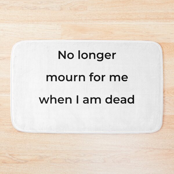 Item preview, “No longer mourn for me when I am dead” - print black designed and sold by ariksworld.