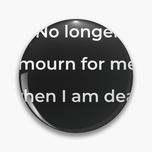 Item preview, “No longer mourn for me when I am dead” - print white designed and sold by ariksworld.