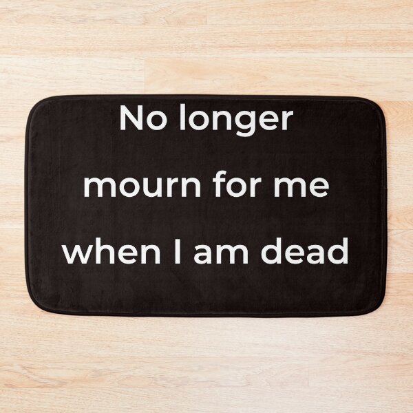 Item preview, “No longer mourn for me when I am dead” - print white designed and sold by ariksworld.