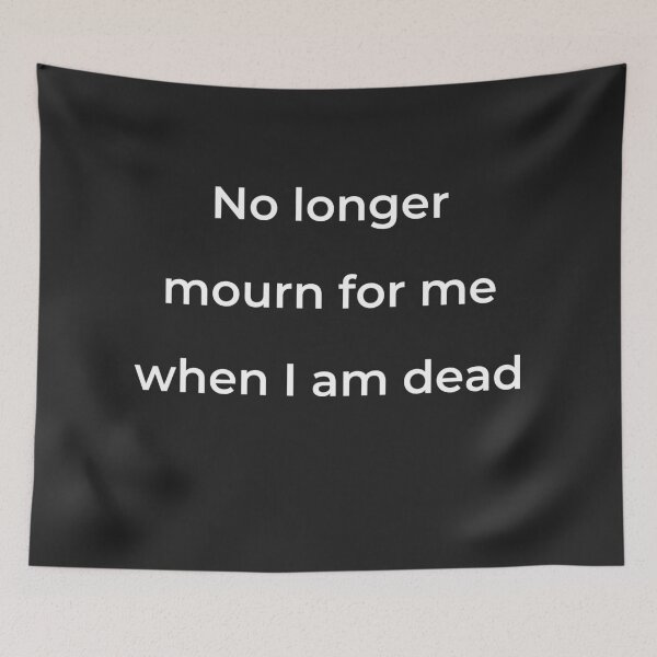 Item preview, “No longer mourn for me when I am dead” - print white designed and sold by ariksworld.