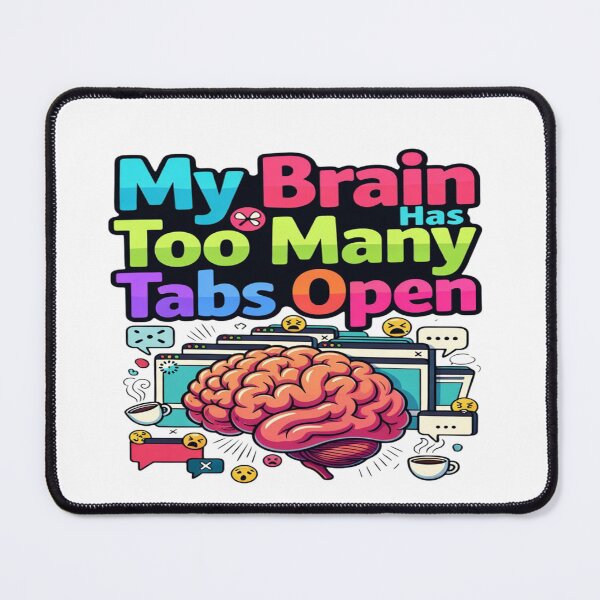 Item preview, My Brain Has Too Many Tabs Open | Funny Overthinking & Mental Chaos T-Shirt | Multitasking, Work & Tech Humor Gift designed and sold by Sushikidsntod.