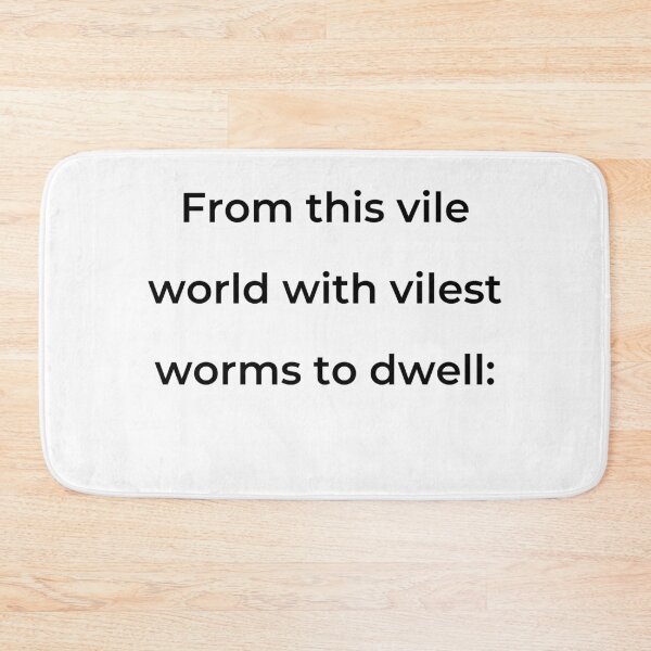 Item preview, “From this vile world with vilest worms to dwell:” - print black designed and sold by ariksworld.