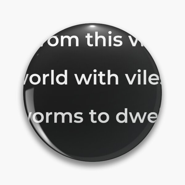 Item preview, “From this vile world with vilest worms to dwell:” - print white designed and sold by ariksworld.
