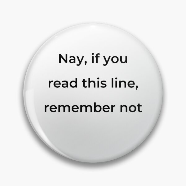 Item preview, “Nay, if you read this line, remember not” - print black designed and sold by ariksworld.