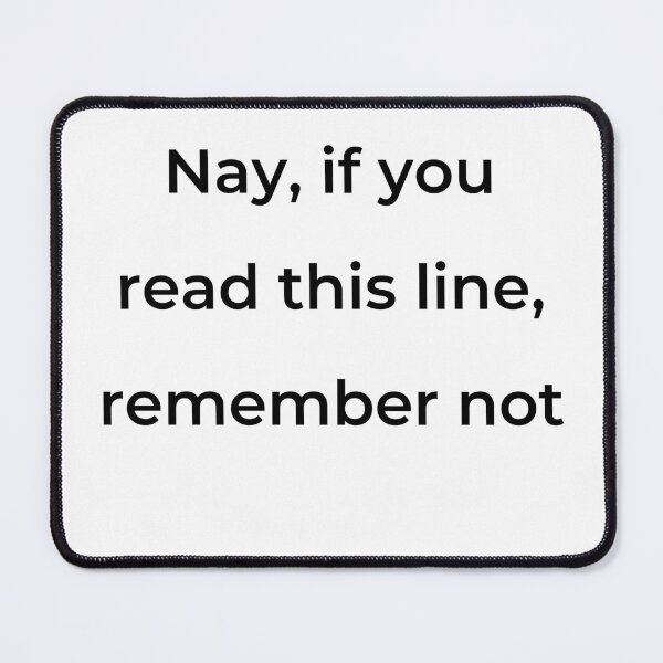 Item preview, “Nay, if you read this line, remember not” - print black designed and sold by ariksworld.