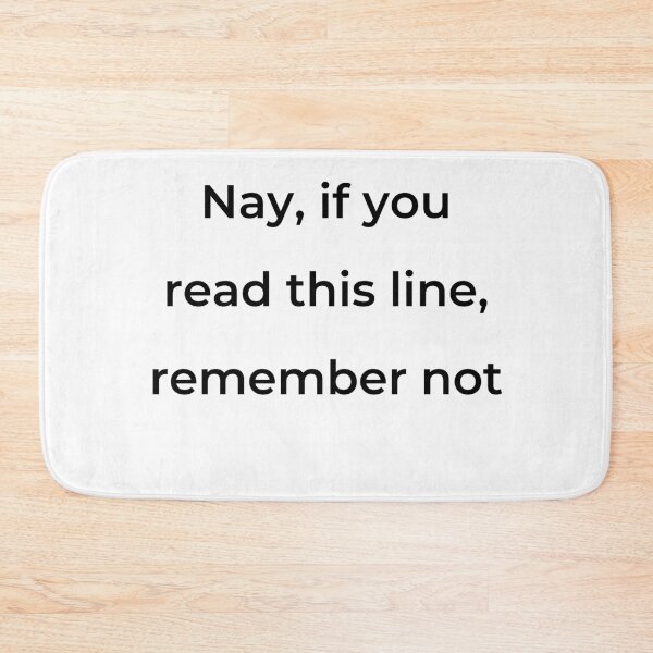 Item preview, “Nay, if you read this line, remember not” - print black designed and sold by ariksworld.