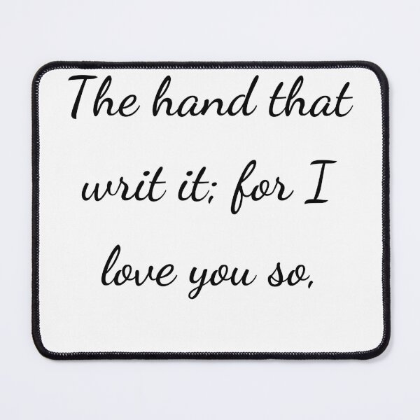 Item preview, “The hand that writ it; for I love you so,” - handwriting black designed and sold by ariksworld.