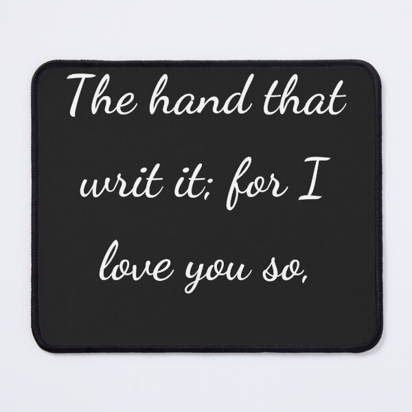 Item preview, “The hand that writ it; for I love you so,” - handwriting white designed and sold by ariksworld.