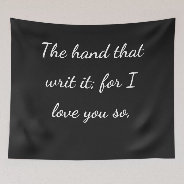 Item preview, “The hand that writ it; for I love you so,” - handwriting white designed and sold by ariksworld.
