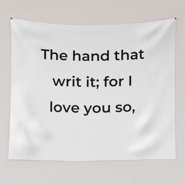 Item preview, “The hand that writ it; for I love you so,” - print black designed and sold by ariksworld.