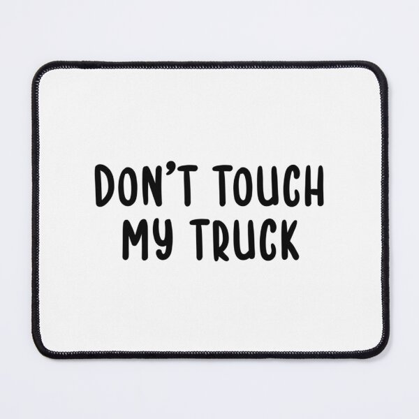 Item preview, Don'T Touch My Truck designed and sold by Jaime-Key.