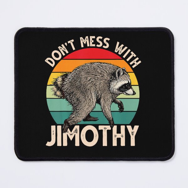 Item preview, Dont Mess With Jimothy Viral Raccoon Meme Humor designed and sold by DavidThe1.