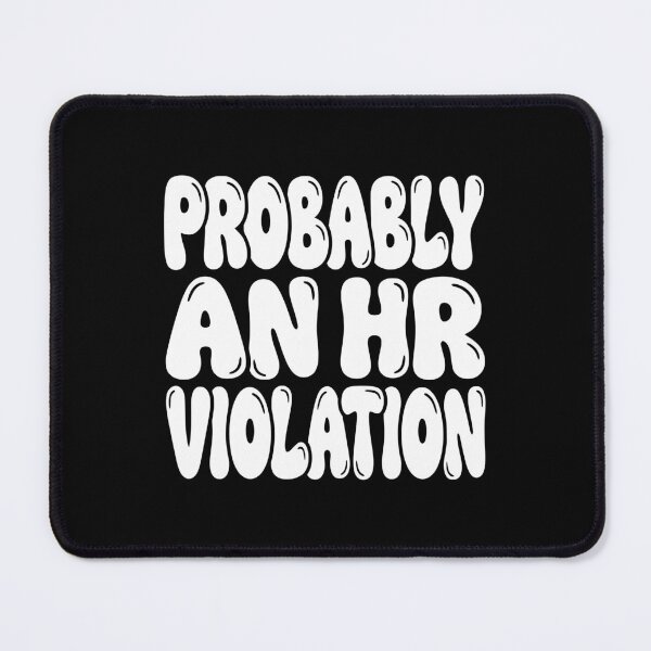 Item preview, Office Joke Probably An HR Violation Art AUG-308 designed and sold by noberic.