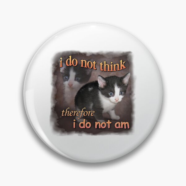 Item preview, i do not think therefore i do not am - cat meme portrait designed and sold by DanALittle7.