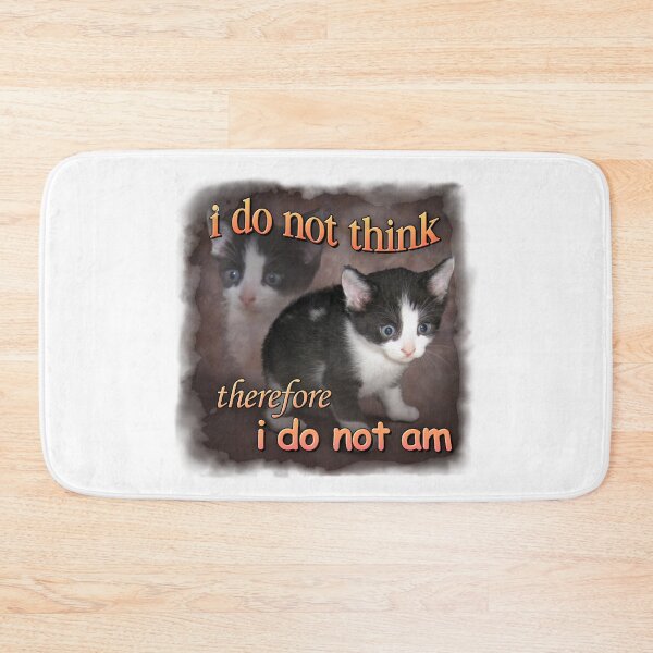 Item preview, i do not think therefore i do not am - cat meme portrait designed and sold by DanALittle7.