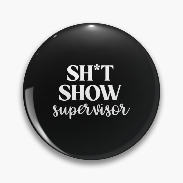 Item preview, SH_T SHOW supervisor funny witty quote designed and sold by Manningh7.