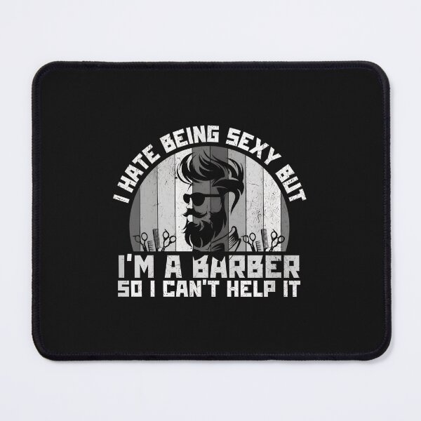Item preview, I Hate Being Sexy But I'm A Barber Funny designed and sold by Manningh7.