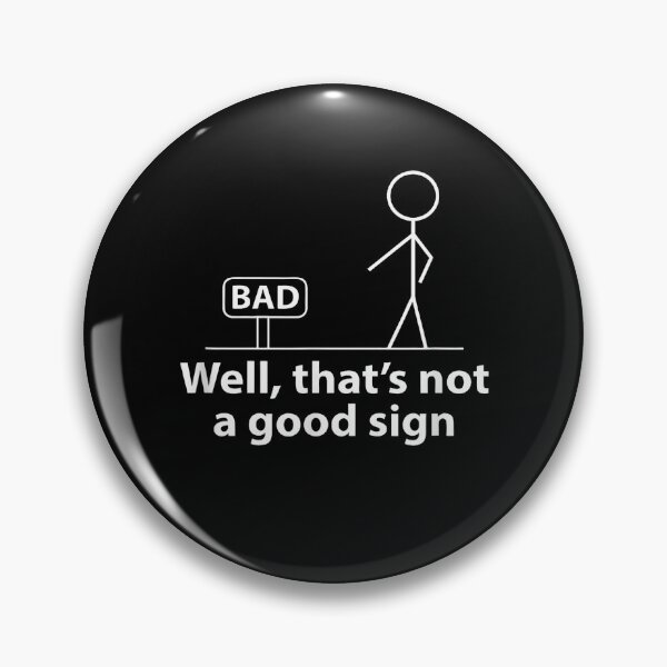 Item preview, Well Thats Not A Good Sign designed and sold by mlodiljoni.