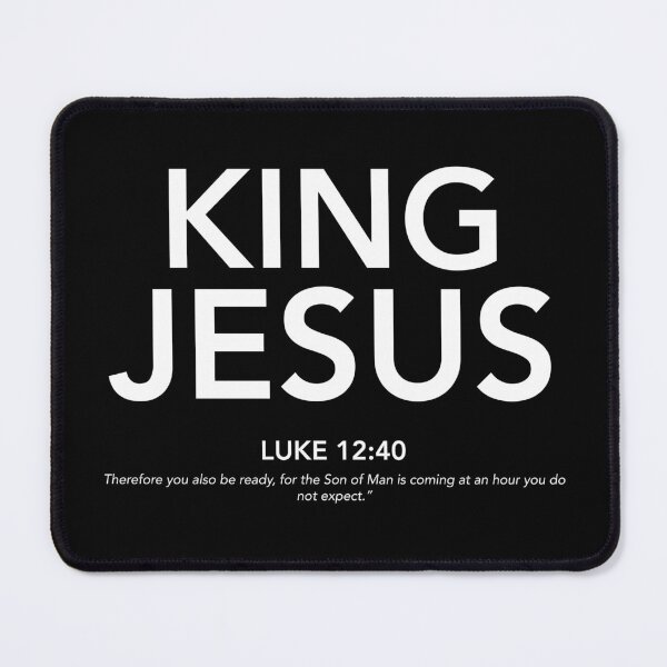 Item preview, English - King Jesus Luke 12:40 White Text designed and sold by Believe-Jesus.