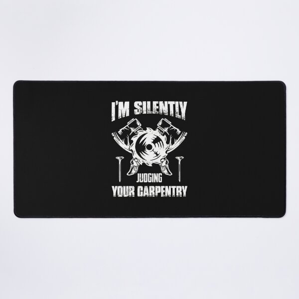 Item preview, I'm Silently Judging Your Carpentry Woodworker designed and sold by Manningh7.