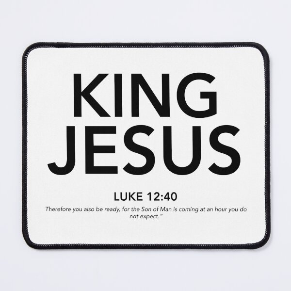 Item preview, English - King Jesus Luke 12:40 Black Text designed and sold by Believe-Jesus.