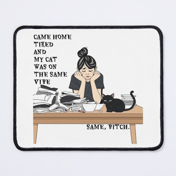 Item preview, Came Home Tired And My Cat Was On The Same Vibe Same Bitch - Funny Black Cat Mom T-Shirt designed and sold by MancanoCo.
