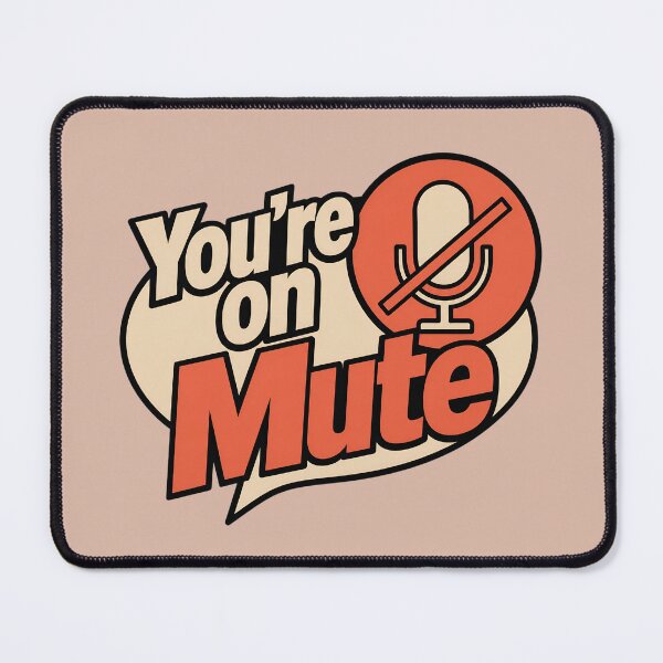 Item preview, You're on Mute – Funny Virtual Meeting Office Meme designed and sold by ManggaeJM.
