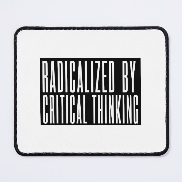 Item preview, Radicalized by Critial Thinking (by Daily Ghost Graphics) designed and sold by DailyGhost.