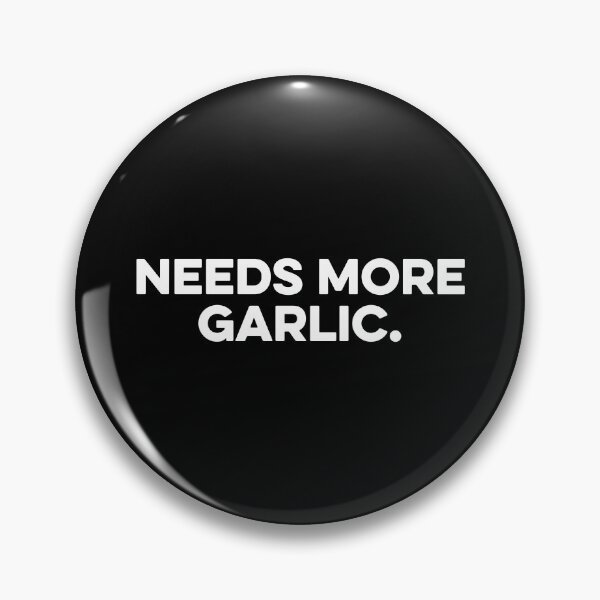 Item preview, Needs More Garlic - Funny Cooking Chef Saying designed and sold by maurrathania.