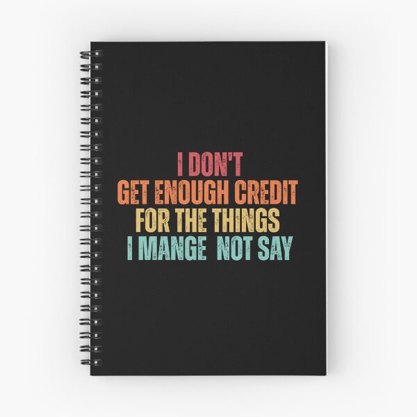 Item preview, I Don't Get Enough Credit For The Things I Mange Not Say Funny Sarcastic designed and sold by Dondonmart.