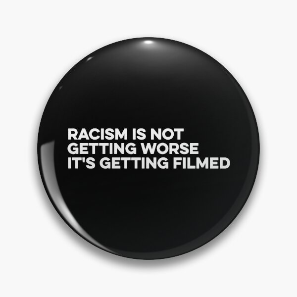 Item preview, Racism Is Not Getting Worse It's Getting Filmed designed and sold by maurrathania.