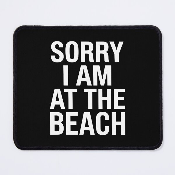 Item preview, Ocean Lover Sorry I Am At The Beach Art AUG-311 designed and sold by noberic.