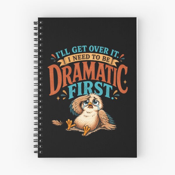 Item preview, I’ll Get Over It I Need to Be Dramatic First Funny Bird Humor designed and sold by PunchDrop.