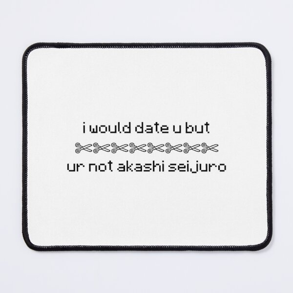 Item preview, I Would Date U But Ur Not Akashi Seijuro designed and sold by ZahiraFi-reston.