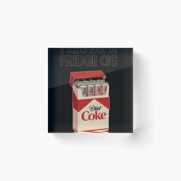 Item preview, Just A Fridge Cigarette Coke Diet Coke Meme designed and sold by ZEssaid.