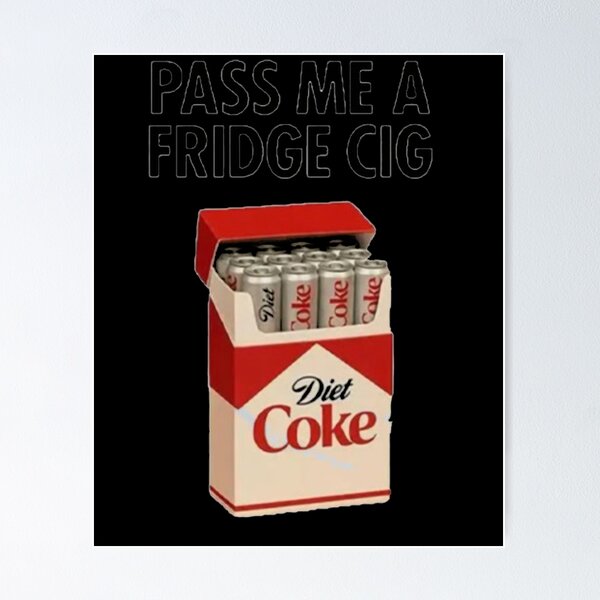 Item preview, Just A Fridge Cigarette Coke Diet Coke Meme designed and sold by ZEssaid.