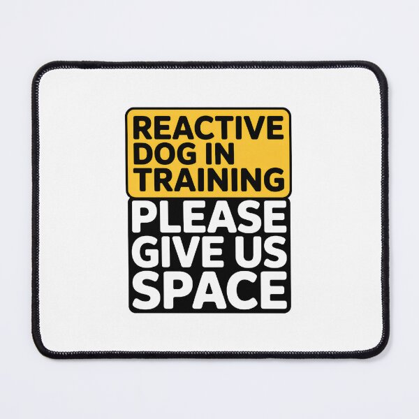 Item preview, Reactive Dog Training Space Please Give Us designed and sold by Dmo3HarkoArt.