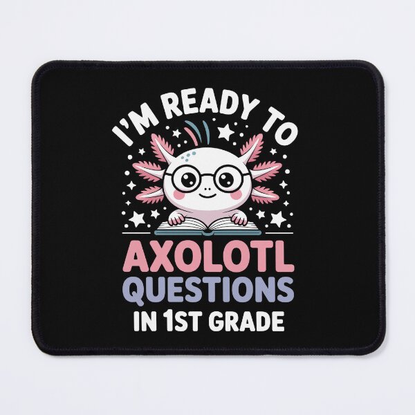 Item preview, I'm ready to axolotl questions in 1st grade designed and sold by jkrphoto.