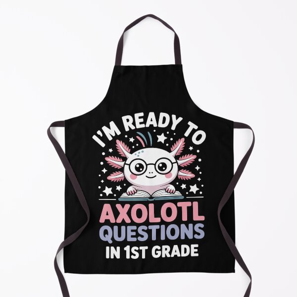 Item preview, I'm ready to axolotl questions in 1st grade designed and sold by jkrphoto.