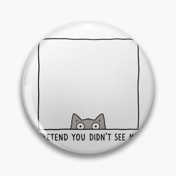 Item preview, Pretend You Didn't See Me Funny Cat Meme Relatable Humor designed and sold by MonkiFlipp.
